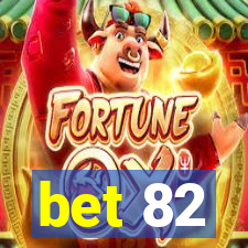 bet 82